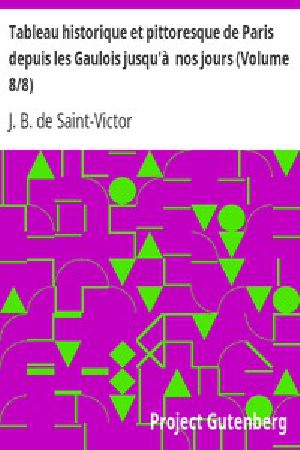 [Gutenberg 42659] • Tableau historique et pittoresque de Paris depuis les Gaulois jusqu'à nos jours (Volume 8/8)